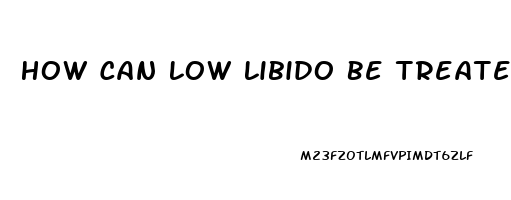 How Can Low Libido Be Treated