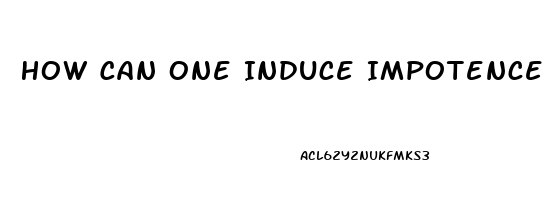 How Can One Induce Impotence With A Cream