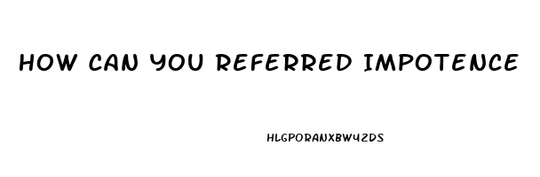 How Can You Referred Impotence