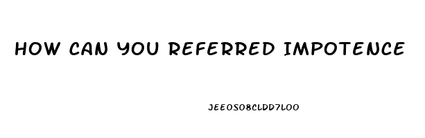 How Can You Referred Impotence