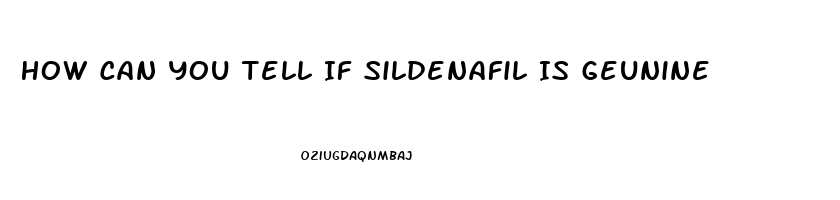 How Can You Tell If Sildenafil Is Geunine