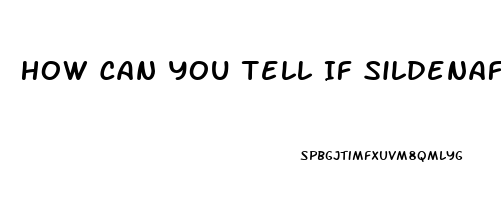 How Can You Tell If Sildenafil Is Geunine