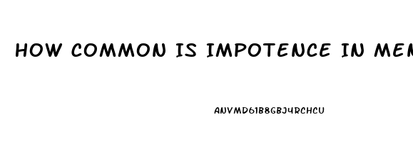 How Common Is Impotence In Men Over 65