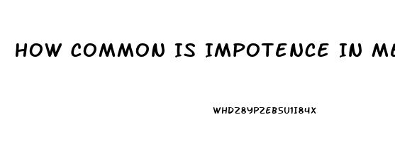 How Common Is Impotence In Men Over 65