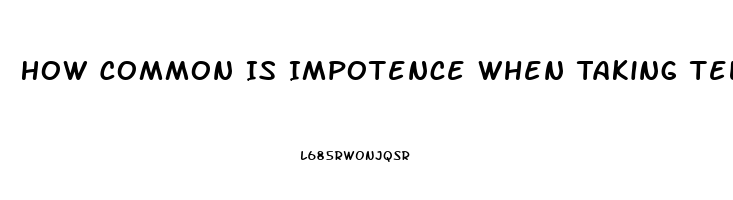 How Common Is Impotence When Taking Telmisartan