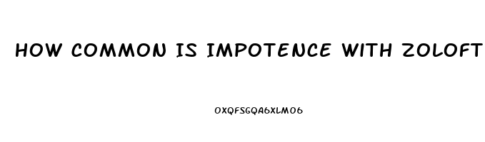 How Common Is Impotence With Zoloft