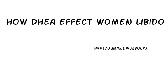 How Dhea Effect Women Libido