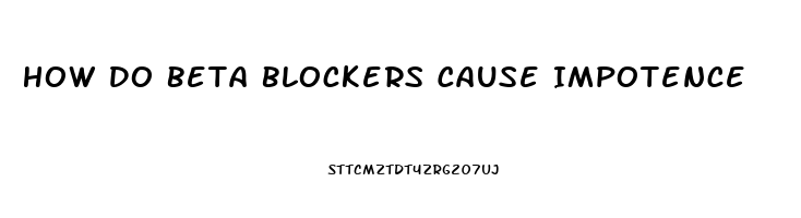 How Do Beta Blockers Cause Impotence