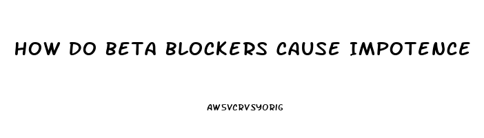 How Do Beta Blockers Cause Impotence