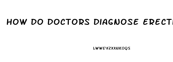 How Do Doctors Diagnose Erectile Dysfunction