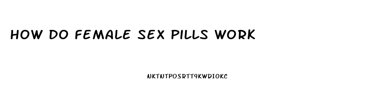 How Do Female Sex Pills Work