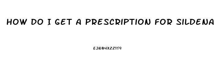 How Do I Get A Prescription For Sildenafil