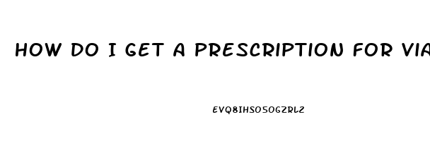 How Do I Get A Prescription For Viagra