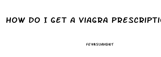 How Do I Get A Viagra Prescription