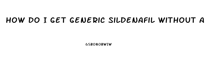 How Do I Get Generic Sildenafil Without A Doctor Prescription