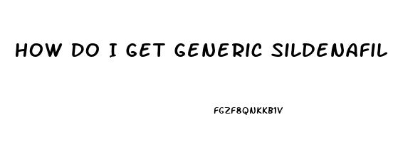 How Do I Get Generic Sildenafil Without A Doctor Prescription