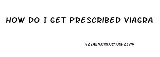 How Do I Get Prescribed Viagra