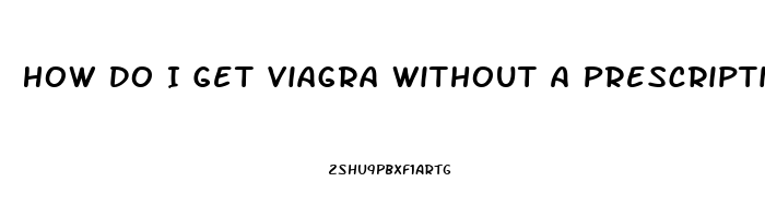How Do I Get Viagra Without A Prescription