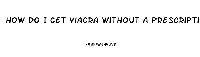 How Do I Get Viagra Without A Prescription