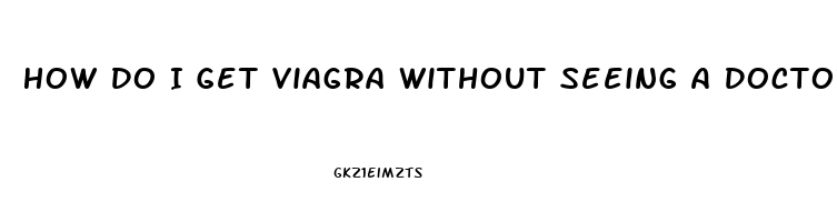 How Do I Get Viagra Without Seeing A Doctor
