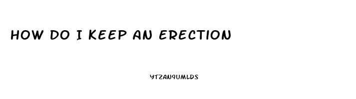 How Do I Keep An Erection