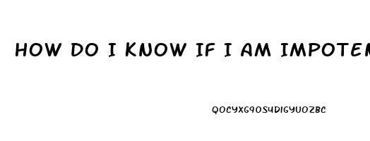 How Do I Know If I Am Impotent