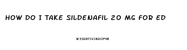 How Do I Take Sildenafil 20 Mg For Ed