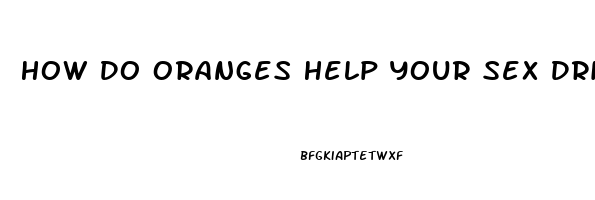 How Do Oranges Help Your Sex Drive