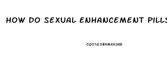 How Do Sexual Enhancement Pills Work