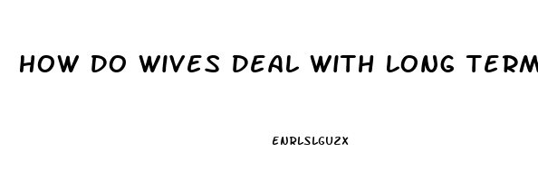 How Do Wives Deal With Long Term Impotence