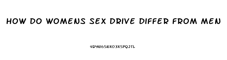 How Do Womens Sex Drive Differ From Men