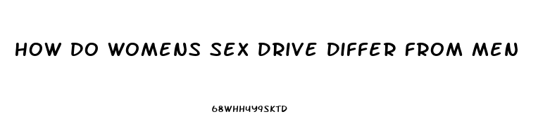 How Do Womens Sex Drive Differ From Men