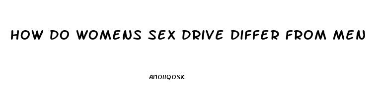 How Do Womens Sex Drive Differ From Men