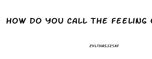 How Do You Call The Feeling Of Impotence