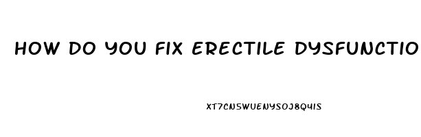 How Do You Fix Erectile Dysfunction From Steroids