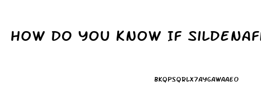 How Do You Know If Sildenafil Is Working