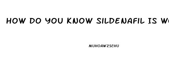 How Do You Know Sildenafil Is Working