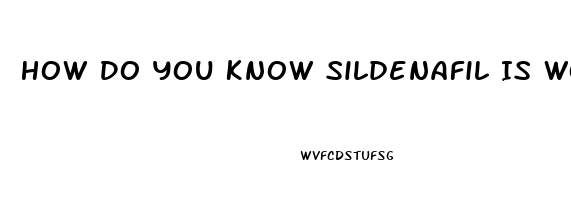 How Do You Know Sildenafil Is Working