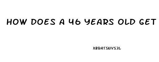 How Does A 46 Years Old Get His Sex Drive Back Like When He Was A Teen