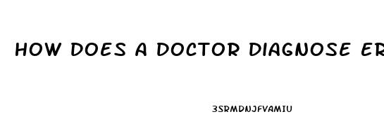 How Does A Doctor Diagnose Erectile Dysfunction