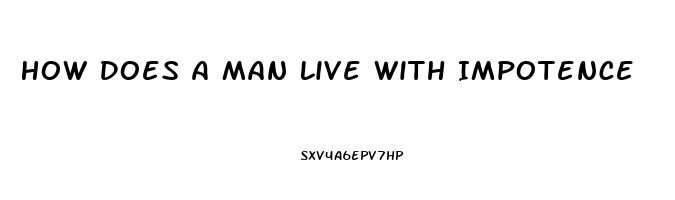 How Does A Man Live With Impotence