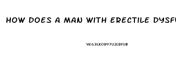 How Does A Man With Erectile Dysfunction Get An Erection Without Pills
