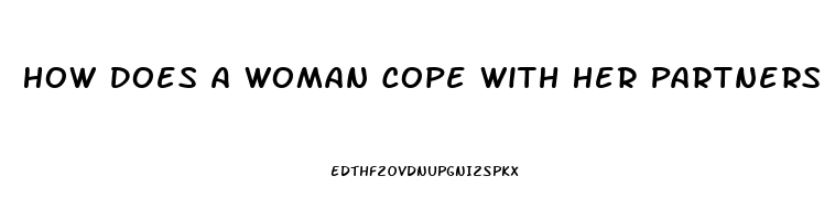 How Does A Woman Cope With Her Partners Impotence