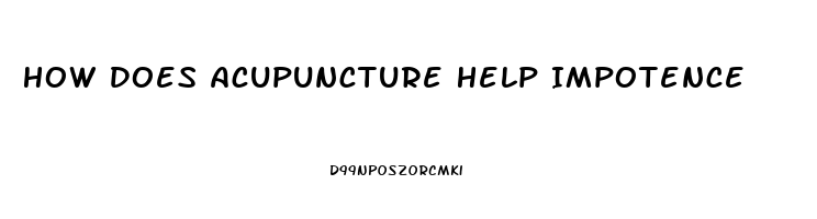 How Does Acupuncture Help Impotence