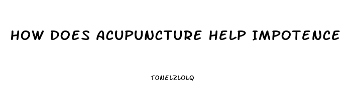 How Does Acupuncture Help Impotence