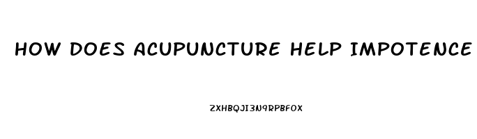 How Does Acupuncture Help Impotence