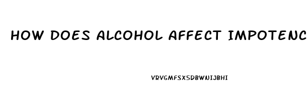 How Does Alcohol Affect Impotence