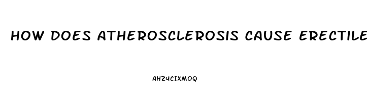 How Does Atherosclerosis Cause Erectile Dysfunction