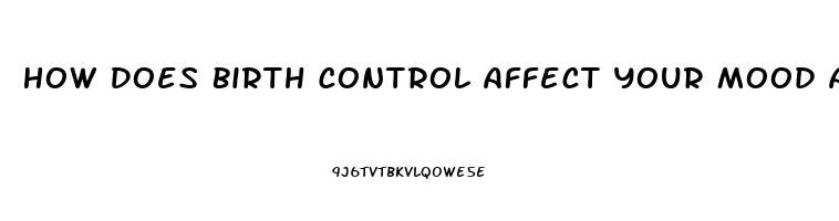 How Does Birth Control Affect Your Mood And Sex Drive