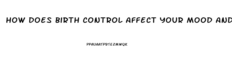 How Does Birth Control Affect Your Mood And Sex Drive